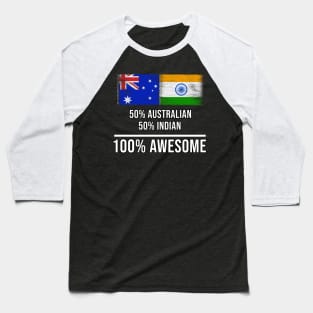 50% Australian 50% Indian 100% Awesome - Gift for Indian Heritage From India Baseball T-Shirt